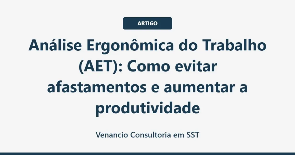 Análise Ergonômica do Trabalho (AET): Como evitar afastamentos e aumentar a produtividade