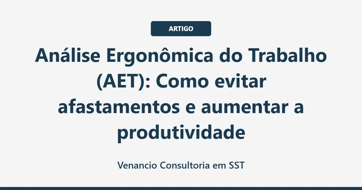 Análise Ergonômica do Trabalho (AET): Como evitar afastamentos e aumentar a produtividade
