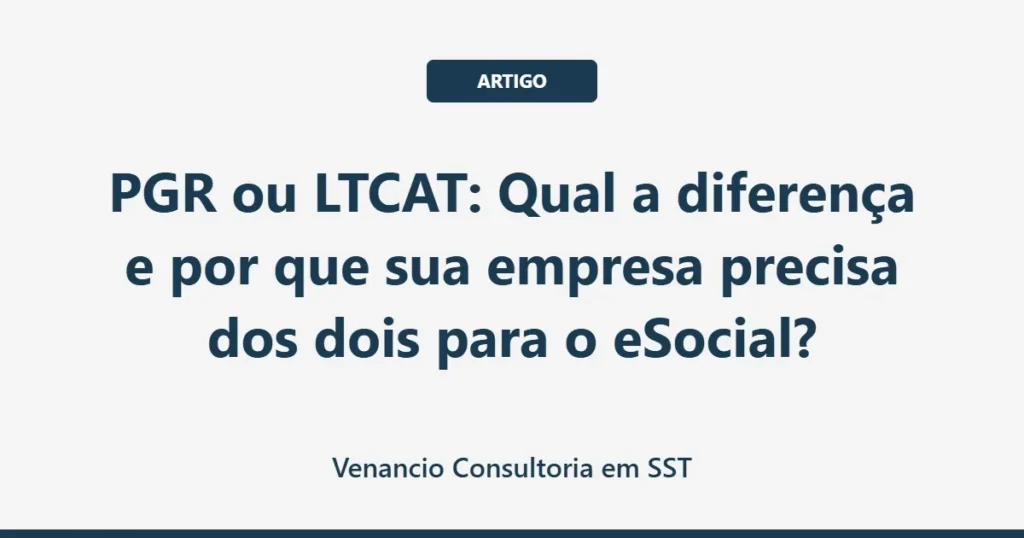 PGR ou LTCAT: Qual a diferença e por que sua empresa precisa dos dois para o eSocial?