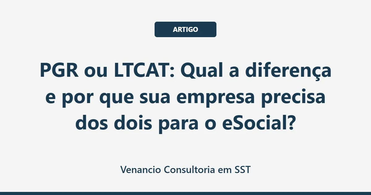 PGR ou LTCAT: Qual a diferença e por que sua empresa precisa dos dois para o eSocial?