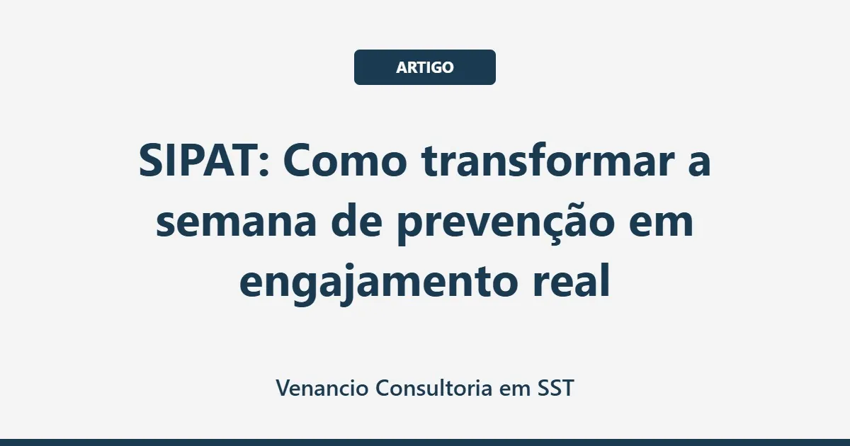 SIPAT: Como transformar a semana de prevenção em engajamento real
