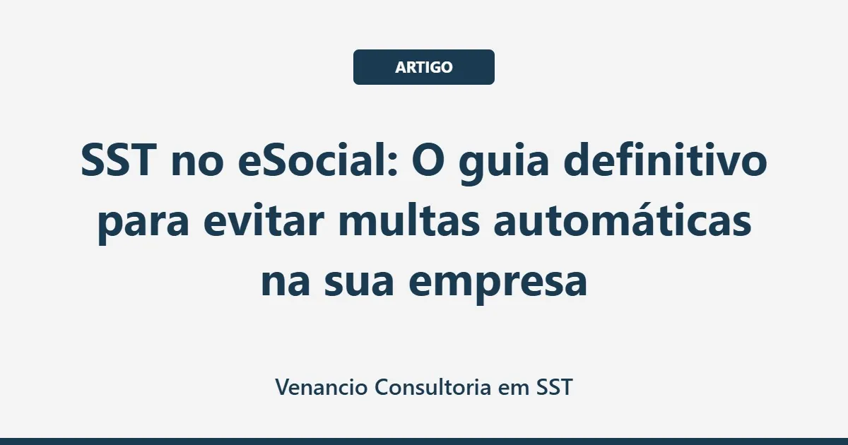 SST no eSocial: O guia definitivo para evitar multas automáticas na sua empresa